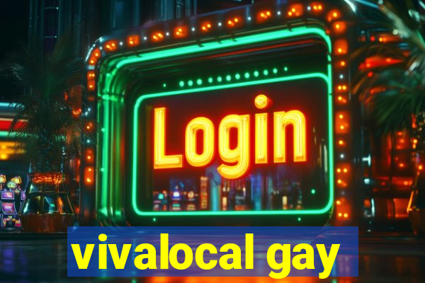 vivalocal gay